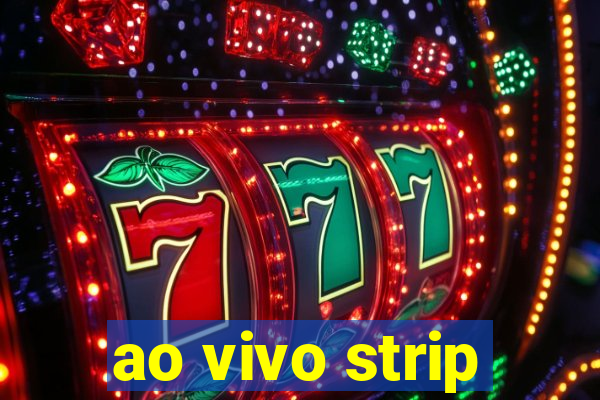 ao vivo strip